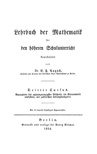 Lehrbuch der Mathematik für den höheren Schulunterricht: Band 3 Neunzehnter bis achtundzwanzigster Abschnitt, die Stereometrie umfassend, mit zahlreichen Uebungsaufgaben