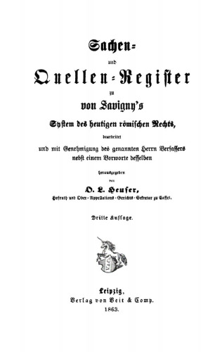 System des heutigen römischen Rechts: Register Sachen- und Quellen-Register zu von Savigny’s System des heutigen römischen Rechts
