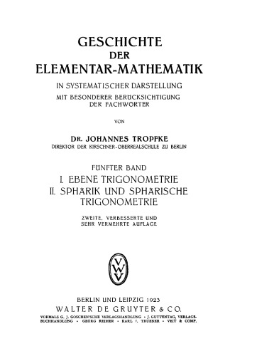 Geschichte der Elementarmathematik: Band 5 I: Ebene Trigonometrie. II: Sphärik und sphärische Trigonometrie