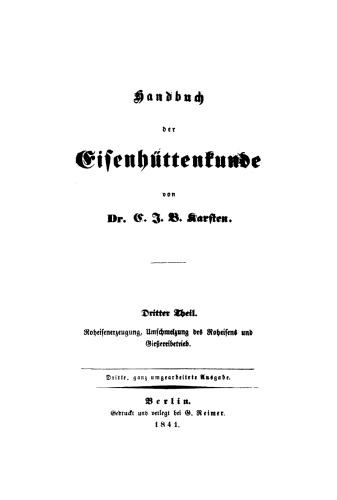 Handbuch der Eisenhüttenkunde: Teil 3 Roheisenerzeugung, Umschmelzung des Roheisens und Giessereibetrieb