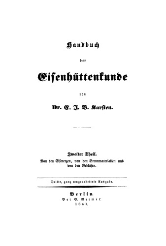 Handbuch der Eisenhüttenkunde: Teil 2 Von den Eisenerzen, von den Brennmaterialien und von den Gebläsen
