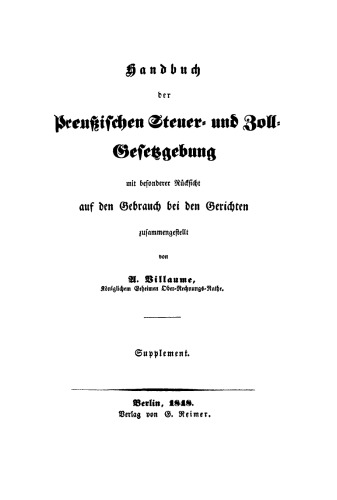 Handbuch der Preußischen Steuer- und Zoll-Gesetzgebung mit besonderer Rücksicht auf den Gebrauch bei den Gerichten: Supplement