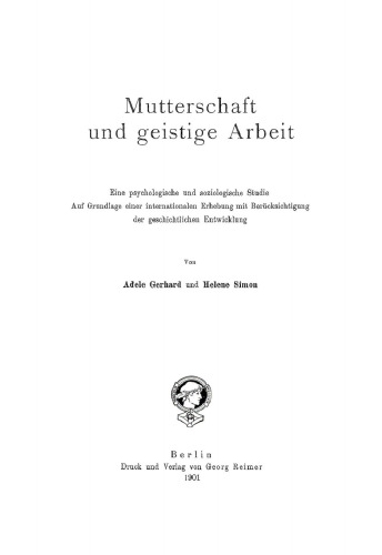 Mutterschaft und geistige Arbeit: Eine psychologische und soziologische Studie auf Grundlage einer internationalen Erhebung mit Berücksichtigung der geschichtlichen Entwicklung