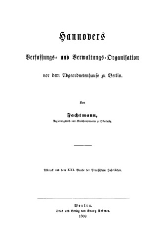 Hannovers Verfassungs- und Verwaltungs-Organisation vor dem Abgeordnetenhause zu Berlin