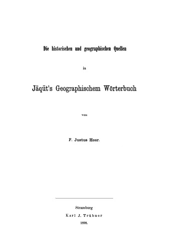 Die historischen und geographischen Quellen in Jāqūt’s Geographischem Wörterbuch