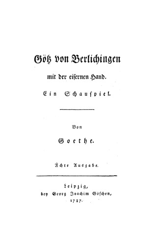 Götz von Berlichingen mit der eisernen Hand: Ein Schauspiel