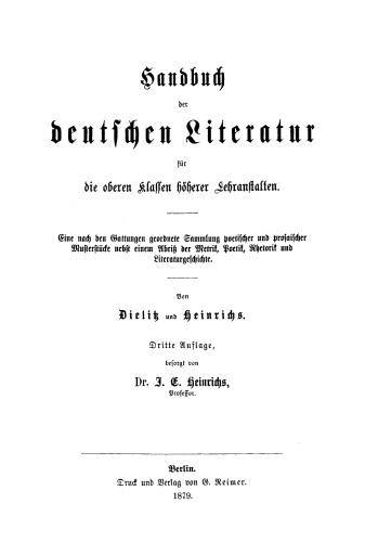 Handbuch der deutschen Literatur für die oberen Klassen höherer Lehranstalten: Eine nach den Gattungen geordnete Sammlung poetischer und prosaischer Musterstücke nebst einem Abriss der Metrik, Poetik, Rhetorik und Literaturgeschichte