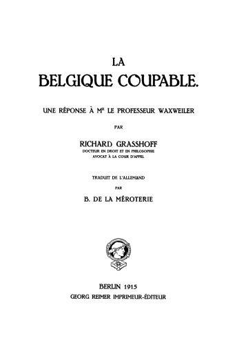 La Belgique coupable: Une réponse à Mr professeur Waxweiler