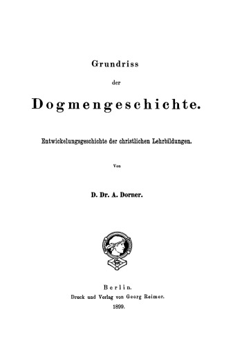 Grundriss der Dogmengeschichte: Entwicklungsgeschichte der christlichen Lehrbildungen