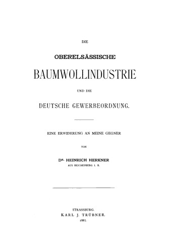 Die oberelsässische Baumwollindustrie und die deutsche Gewerbeordnung: Eine Erwiderung an meine Gegner