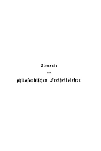 Elemente der philosophischen Freiheitslehre