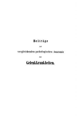 Beiträge zur vergleichenden pathologischen Anatomie der Gelenkkrankheiten