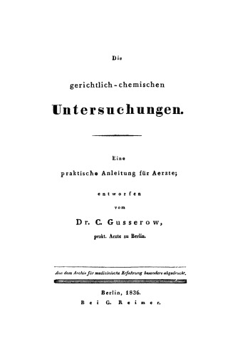 Die gerichtlich-chemischen Untersuchungen: Eine practische Anleitung für Aerzte