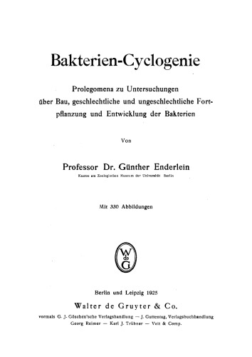 Bakterien-Cyclogenie: Prolegomena zu Untersuchungen über Bau, geschlechtliche und ungeschlechtliche Fortpflanzung und Entwicklung der Bakterien