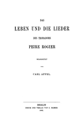 Das Leben und die Lieder des Trobadors Peire Rogier