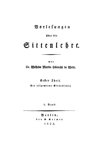 Vorlesungen über die Sittenlehre: Teil 1,1 Die allgemeine Sittenlehre