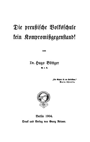 Die preußische Volksschule kein Kompromißgegenstand!
