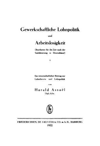 Gewerkschaftliche Lohnpolitik und Arbeitslosigkeit: Ein wissenschaftlicher Beitrag zur Lohntheorie und Lohnpolitik von Harald Assaël