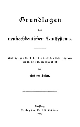 Grundlagen des neuhochdeutschen Lautsystems: Beiträge zur Geschichte der deutschen Schriftsprache im 15. und 16. Jahrhundert