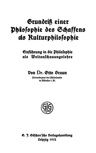 Grundriß einer Philosophie des Schaffens als Kulturphilosophie: Einführung in die Philosophie als Weltanschauungslehre