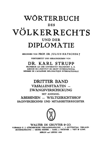 Wörterbuch des Völkerrechts und der Diplomatie. Band 3 Vasallenstaaten - Zwangsverschickung: Mit Anhang. Abessinien - Weltgerichtshof, Sachverzeichnis und Mitarbeiterregister