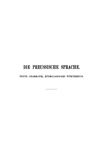 Die preussische Sprache: Texte, Grammatik, etymologisches Wörterbuch