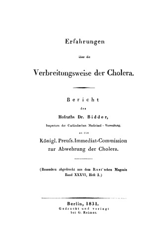 Erfahrungen über die Verbreitungsweise der Cholera: Bericht des Hofraths Dr. Bidder ... an die Königl. Preuß. Immediat-Commission zur Abwehrung der Cholera