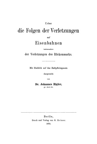 Ueber die Folgen der Verletzungen auf Eisenbahnen insbesondere der Verletzungen des Rückenmarks: Mit Hinblick auf das Haftpflichtgesetz