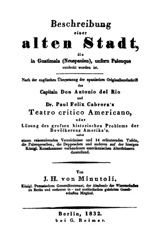 Beschreibung einer alten Stadt, die in Guatimala (Neuspanien), unfern Palenque entdeckt worden ist