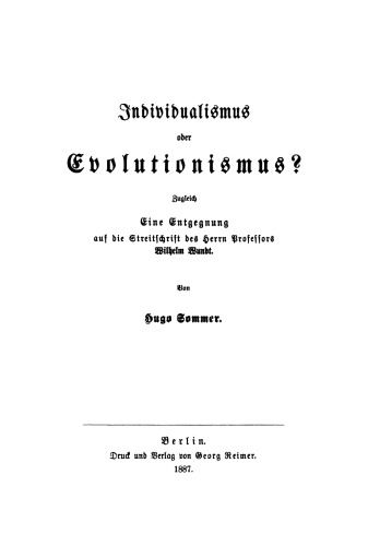 Individualismus oder Evolutionismus?: Zugleich Eine Entgegnung auf die Streitschrift des Herrn Professors Wilhelm Wundt
