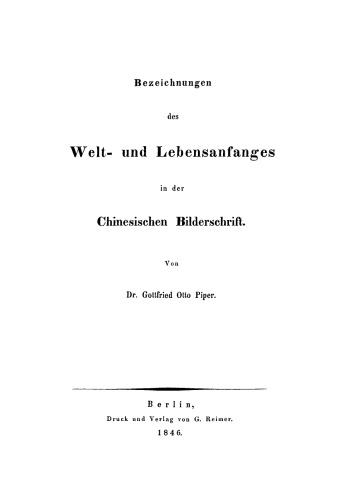 Bezeichnungen des Welt- und Lebensanfanges in der Chinesischen Bilderschrift