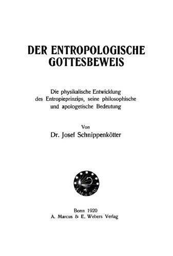 Der entropologische Gottesbeweis: Die physikalische Entwicklung des Entropieprinzips, seine philosophische und apologetische Bedeutung