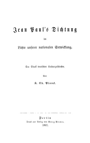 Jean Pauls Dichtung im Lichte unserer nationalen Entwicklung: In Stück deutscher Kulturgeschichte