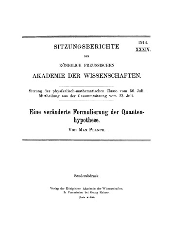 Eine veränderte Formulierung der Quantenhypothese: Aus: Sitzungsberichte der königlich preussischen Akademie der Wissenschaften. Sitzung der phys.-math. Klasse vom 30. Juli. Mitteilung aus der Gesamtsitzung vom 23. Juli 1914