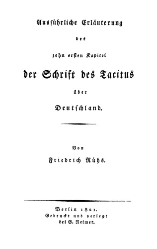 Ausführliche Erläuterung der zehn ersten Kapitel der Schrift des Tacitus über Deutschland