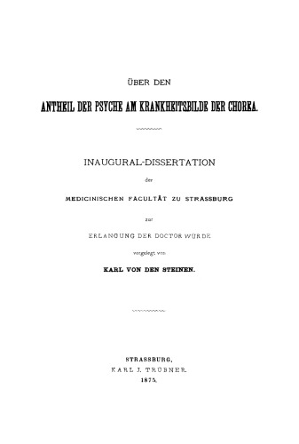 Über den Antheil der Psyche am Krankheitsbilde der Chorea: Inaugural-Dissertation der medicinischen Facultät zu Strassburg zur Erlangung der Doctorwürde