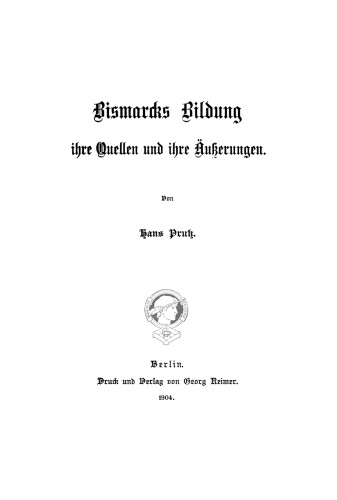 Bismarcks Bildung, ihre Quellen und ihre Äußerungen