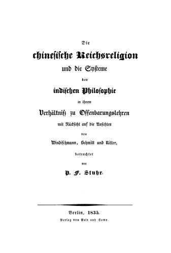 Die chinesische Reichsreligion und die Systeme der indischen Philosophie in ihrem Verhältniß zu Offenbarungslehren: Mit Rücksicht auf die Ansichten von Windischmann, Schmitt und Ritter