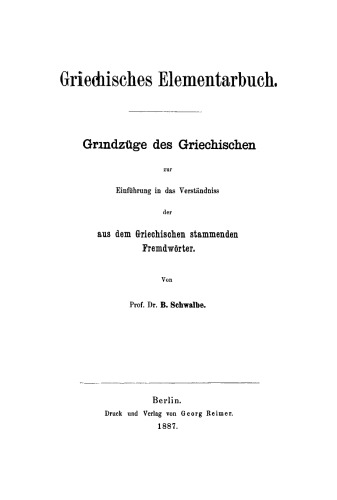 Griechisches Elementarbuch: Grundzüge des Griechischen zur Einführung in das Verständniss der aus dem Griechischen stammenden Fremdwörter