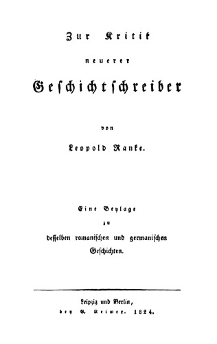 Zur Kritik neuerer Geschichtschreiber: Eine Beylage zu desselben romanischen und germanischen Geschichten
