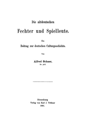 Die altdeutschen Fechter und Spielleute: Ein Beitrag zur deutschen Culturgeschichte