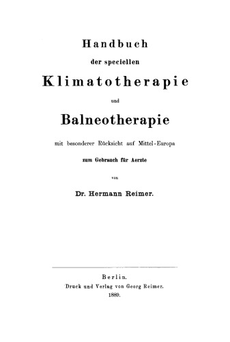 Handbuch der speciellen Klimatotherapie und Balneotherapie mit besonderer Rücksicht auf Mittel-Europa zum Gebrauch für Aerzte