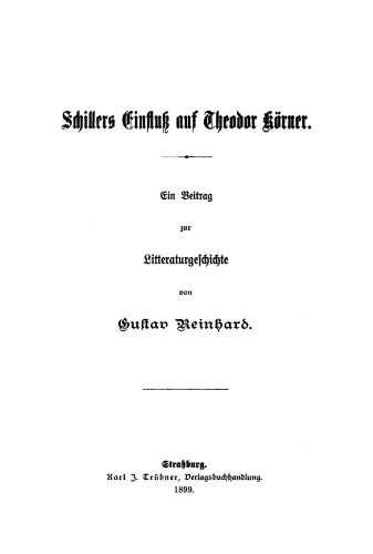 Schillers Einfluss auf Theodor Körner: Ein Beitrag zur Litteraturgeschichte