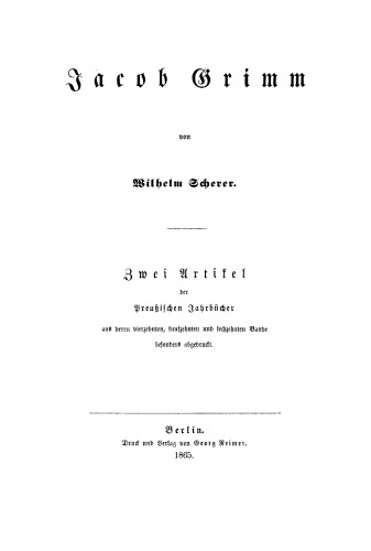 Jacob Grimm: Zwei Artikel der Preußischen Jahrbücher aus deren vierzehnten, fünfzehnten und sechzehnten Bande besonders abgedruckt