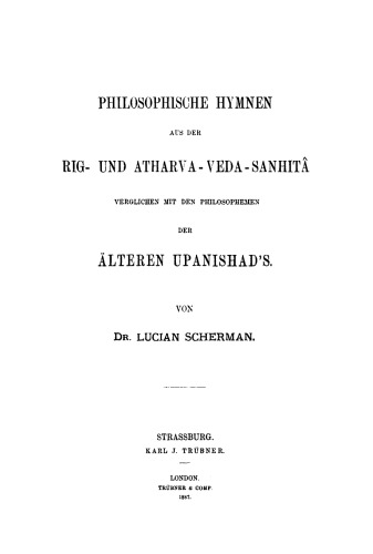 Philosophische Hymnen aus der Rig- und Atharva-Veda-Sanhitâ verglichen mit den Philosophemen der älteren Upanishad's