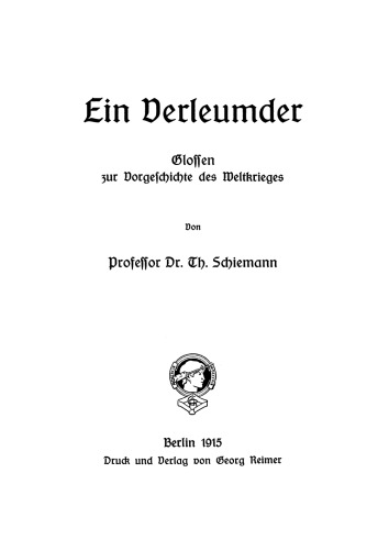 Ein Verleumder: Glossen zur Vorgeschichte des Weltkrieges