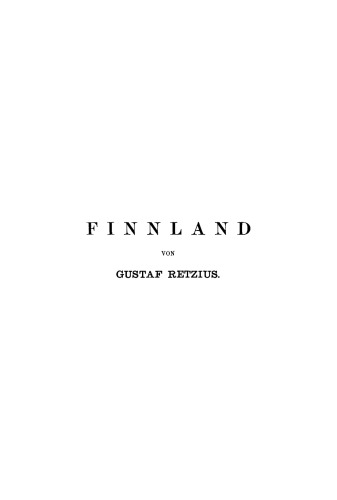 Finnland: Schilderungen aus seiner Natur, seiner alten Kultur und seinem heutigen Volksleben