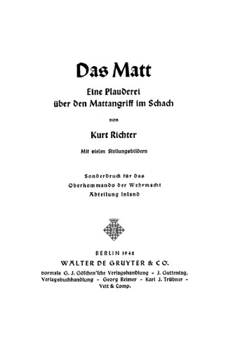 Das Matt: Eine Plauderei über den Mattangriff im Schach. Mit vielen Stellungsbildern