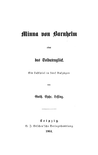 Minna von Barnhelm oder das Soldatenglück: Ein Lustspiel in 5 Aufzügen