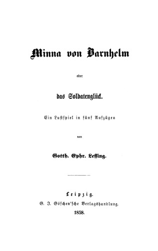 Minna von Barnhelm oder das Soldatenglück: Lustspiel in fünf Aufzügen